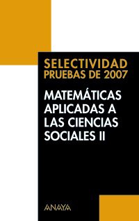 9788466774642: MATEMATICAS APLIC.CCSS-SELECTIVIDAD 2007 (SIN COLECCION)