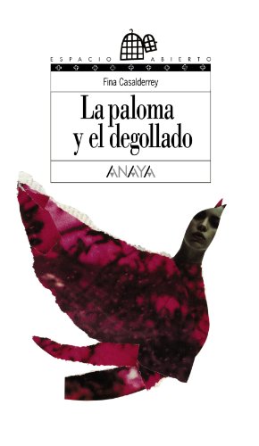 9788466776646: La paloma y el degollado (Literatura Juvenil (A Partir De 12 Aos) - Espacio Abierto)
