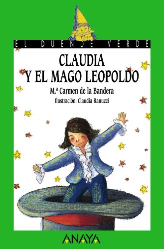 Stock image for Claudia y el mago Leopoldo (LITERATURA INFANTIL (6-11 aos) - El Duende Verde) Bandera, M. Carmen de la and Ranucci, Claudia for sale by VANLIBER