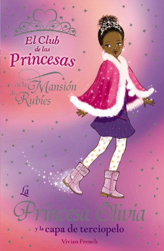 9788466777377: La Princesa Olivia y la capa de terciopelo (Literatura Infantil (6-11 Aos) - El Club De Las Princesas)