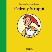 Pedro y Struppi/ Pedro and Struppi (Mi Primera Sopa De Libros/ My First Soup of Books) (Spanish Edition) - Berner, Rotraut Susanne