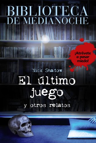 El ultimo juego / End Game: Y otros relatos / And Other Tales (Biblioteca de medianoche / Midnight Library) (Spanish Edition) (9788466784658) by Shadow, Nick