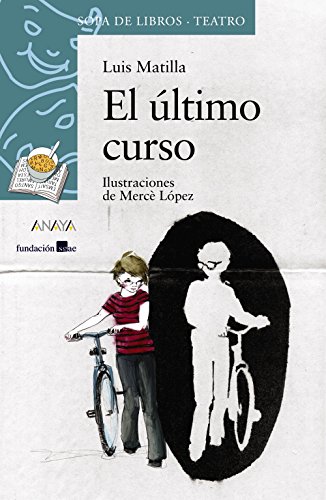 Imagen de archivo de El ltimo curso (Literatura Infantil (6-11 Aos) - Sopa De Libros (Teatro)) a la venta por medimops