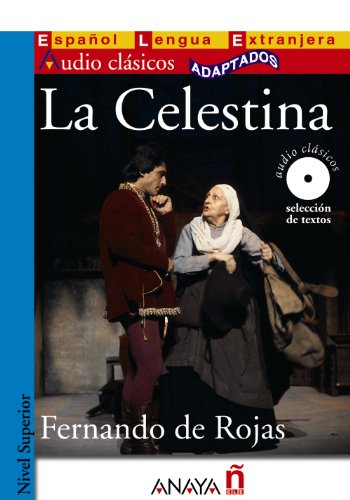 La Celestina: La Celestina + CD (Lecturas - Audio Clásicos adaptados - Nivel Superior) - Rojas Fernando, De