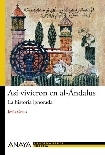 Stock image for Asi vivieron en al-Andalus / So They Lived in Andalus: La historia ignorada / The Ignored Story for sale by WorldofBooks
