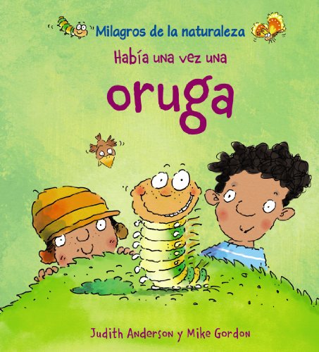 9788466786829: Haba una vez una oruga (Milagros de la naturalez / Nature's Miracle) (Spanish Edition)