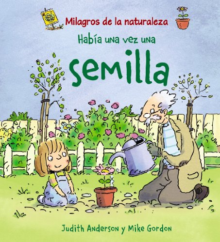 HabÃ­a una vez una semilla (Milagros de la naturaleza / Nature's Miracles) (Spanish Edition) (9788466786843) by Anderson, Judith