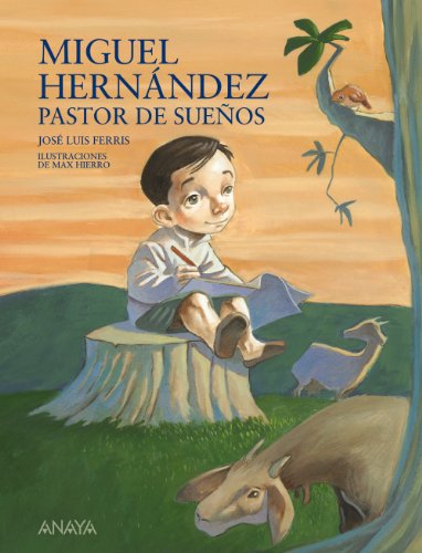 Imagen de archivo de Miguel Hernández, Pastor De Sueños (literatura Infantil - Mi Primer Libro) a la venta por RecicLibros