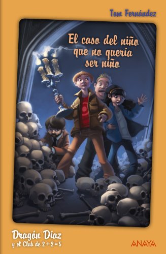 9788466795531: Dragn Daz y el Club de 2 + 2 = 5. El caso del nio que no quera ser nio (LITERATURA INFANTIL - Narrativa infantil)