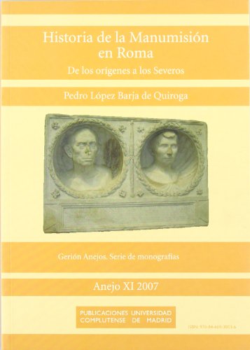 9788466930536: Historia de la manumisin en Roma: De los orgenes a los Severos (Gerin. Revista de Historia Antigua. Anejos)