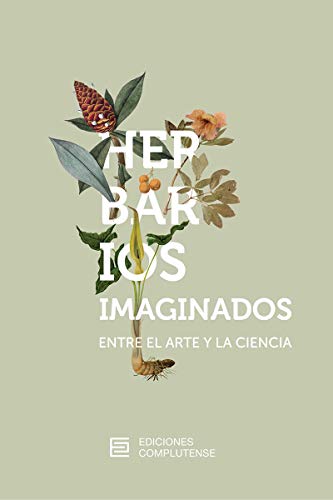 Stock image for HERBARIOS IMAGINADOS. Entre el arte y la ciencia for sale by KALAMO LIBROS, S.L.