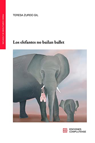 Imagen de archivo de LOS ELEFANTES NO BAILAN BALLET a la venta por KALAMO LIBROS, S.L.