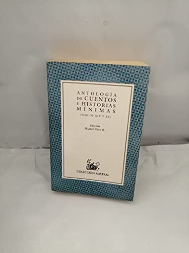 Imagen de archivo de ANTOLOGIA CUENTOS HISTORIAS MINIMAS S.XIX-XX. NA-527 a la venta por Hamelyn