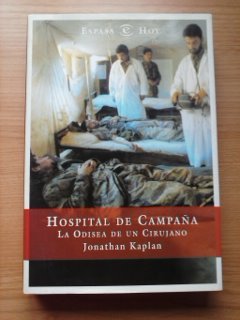 Imagen de archivo de HOSPITAL DE CAMPA?A-ODISEA CIRUJANO (SIN COLECCION) KAPLAN,JONATHAN and MARTINEZ JIMENEZ, CARMEN a la venta por VANLIBER