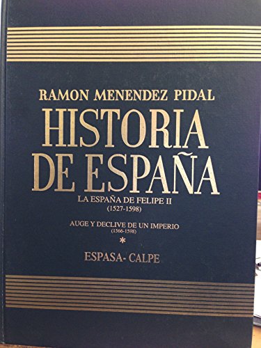 Stock image for Historia De Espana Menendez Pidal / Tomo XXII, La Espana De Felipe Ii (1527-1598). Volumen IV, Auge Y Declive De Un Imperio (1566-1598) for sale by Iridium_Books