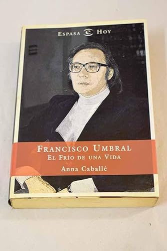 Francisco Umbral (Spanish Edition) - Anna Caballe