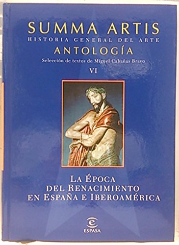 Imagen de archivo de Summa Artis. Historia general del arte. Antologia VI. La epoca del renacimiento en Espaa e Iberoamrica a la venta por MIRADOR A BILBAO