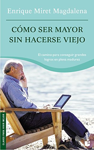 Imagen de archivo de Cmo ser mayor sin hacerse viejo (Prcticos siglo XXI) a la venta por medimops