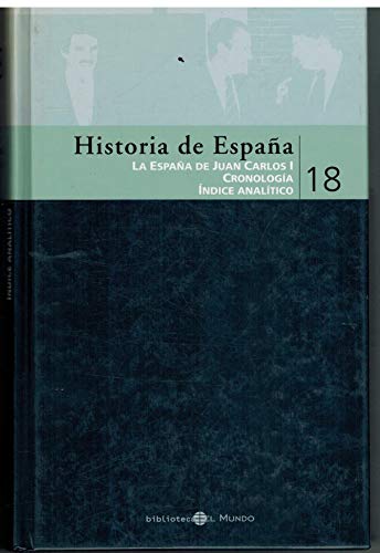 Stock image for Historia de Espaa, 18. La Espaa de Juan Carlos I. Cronologa. ndice analtico. for sale by Librera PRAGA