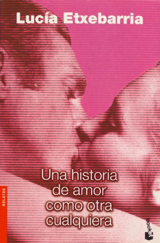 Una historia de amor como otra (NF) (Spanish Edition) (9788467020281) by Etxebarria, LucÃ­a