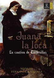 Imagen de archivo de Juana la Loca, la cautiva de Tordesillas a la venta por Librería Pérez Galdós - El Galeón