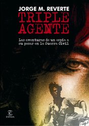 Stock image for Triple agente : las aventuras de un espa a su pesar en la Guerra Civil for sale by Perolibros S.L.