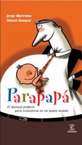 Stock image for Parapapa: el Manual Perfecto para Convertirse en Un Padre Perfecto for sale by Hamelyn