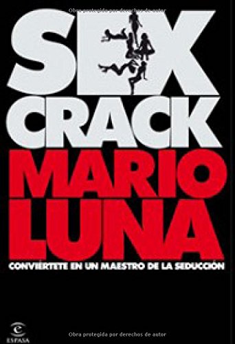 Sex crack: ConviÃ©rtete en un maestro de seducciÃ³n (9788467027365) by Luna, Mario