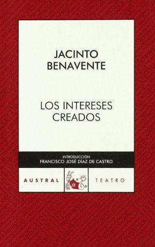 Intereses creados, (Los)Introduccion de Francisco J. Diaz De Castro