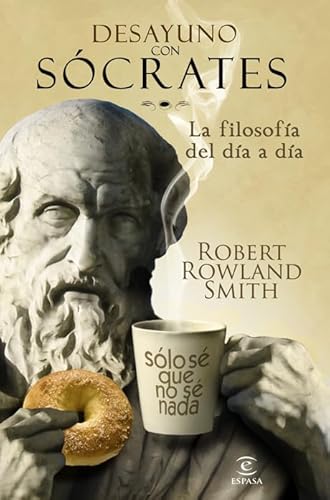 Desayuno con Sócrates : la filosofía del día a día (ESPASA FORUM) - Smith, Robert Rowland