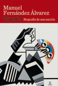 España. Biografía de una nación - FERNANDEZ ALVAREZ, MANUEL