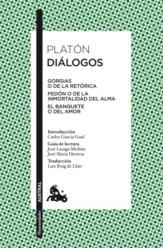 Beispielbild fr DIALOGOS (GORGIAS O DE LA RETORICA. FEDON O DE LA INMORTALIDAD DEL ALMA. EL BANQUETE O DEL AMOR) zum Verkauf von KALAMO LIBROS, S.L.