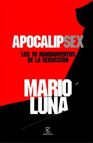 ApocalipSex: Los 10 mandamientos de la seducciÃ³n (9788467035773) by Luna, Mario