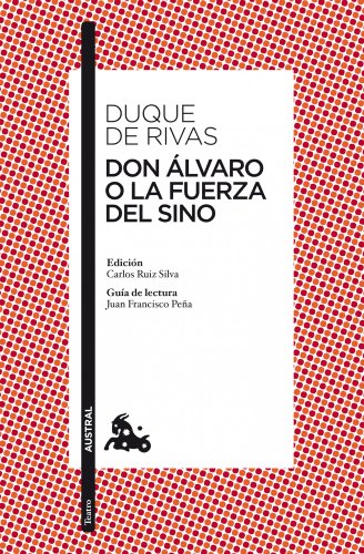 Imagen de archivo de Don lvaro o La fuerza del sino: Edicin de Carlos Ruiz Silva. Gua de lectura de Juan Francisco Pea a la venta por Better World Books