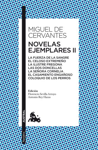 Beispielbild fr Novelas Ejemplares Vol.II "La Fuerza de la Sangre, La; el Celoso Extremeo; la Ilustre Fregona. . ." zum Verkauf von ARTEMIS Librera