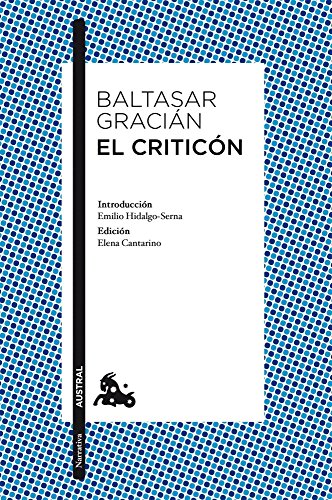 El criticón: Introducción de Emilio Hidalgo-Serna. Edición de Elena Cantarino (Clásica)