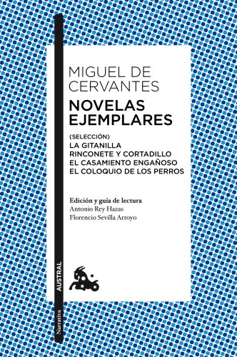 Imagen de archivo de NOVELAS EJEMPLARES. SELECCIN: LA GITANILLA - RINCONETE Y CORTADILLO - EL CASAMIENTO ENGAOSO - EL COLOQUIO DE LOS PERROS a la venta por KALAMO LIBROS, S.L.