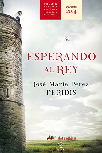 9788467043006: Esperando al rey: Premio Alfonso X novela histórica 2014 (ESPASA NARRATIVA)