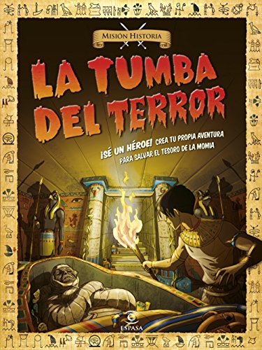 Imagen de archivo de La tumba del terror: S un hroe! Crea tu propia aventura para salvar el tesoro de la momia (Misin Historia) a la venta por medimops