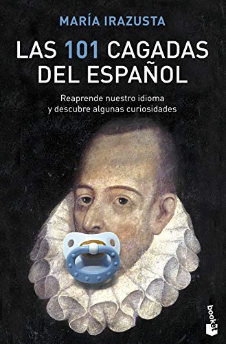 Stock image for LAS 101 CAGADAS DEL ESPAOL: Reaprende nuestro idioma y descubre algunas curiosidades for sale by KALAMO LIBROS, S.L.