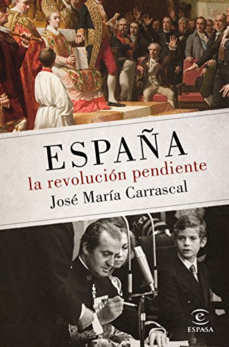 Imagen de archivo de Espaa : la revolucin pendiente, 1808-2016 a la venta por medimops