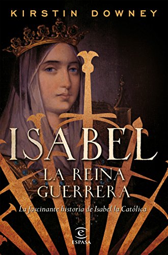 Imagen de archivo de Isabel, la reina guerrera : la facinante historia de Isabel la Catlica (Fuera de coleccin) a la venta por medimops