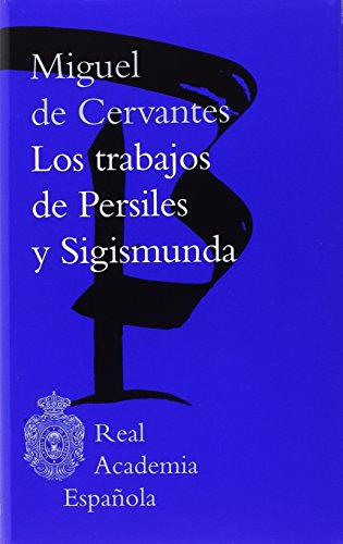 Los trabajos de Persiles y Sigismunda / Miguel de Cervantes ; el texto crítico de Laura Fernández ; notas a pie de página de Ignacio García Aguilar ; notas complementarias de Carlos Romero Muñoz ; estudio de Isabel Lozano-Renieblas y Laura Fernández. - Cervantes, Miguel de