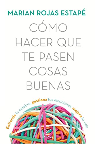 Imagen de archivo de Cmo hacer que te pasen cosas buenas: Entiende tu cerebro, gestiona tus emociones, mejora tu vida a la venta por Greenway