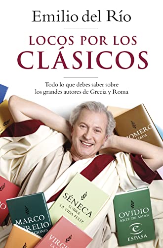 Stock image for Locos por los clsicos: Todo lo que debes saber sobre los grandes autores de Grecia y Roma (NO FICCIN) for sale by medimops