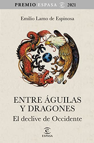 9788467063783: Entre águilas y dragones: El declive de Occidente. Premio Espasa 2021 (NO FICCIÓN)