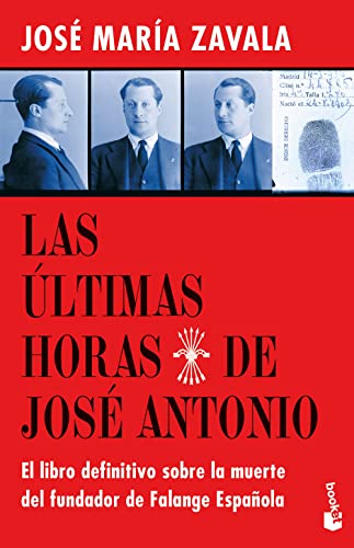 Stock image for LAS LTIMAS HORAS DE JOS ANTONIO. El libro definitivo sobre la muerte del fundador de Falange Espaola for sale by KALAMO LIBROS, S.L.