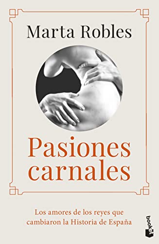 Imagen de archivo de PASIONES CARNALES: Los amores de los reyes que cambiaron la Historia de Espaa a la venta por KALAMO LIBROS, S.L.