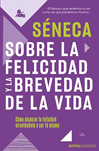 Imagen de archivo de SOBRE LA FELICIDAD Y LA BREVEDAD DE LA VIDA. Cmo alcanzar la felicidad atrevindote a ser t mismo a la venta por KALAMO LIBROS, S.L.