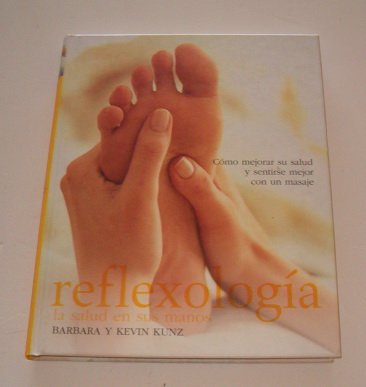 Imagen de archivo de REFLEXOLOGIA. LA SALUD EN SUS MANOS. COMO MEJORAR SU SALUD Y SENTIRSE MEJOR CON UN MASAJE. a la venta por Libros Ambig